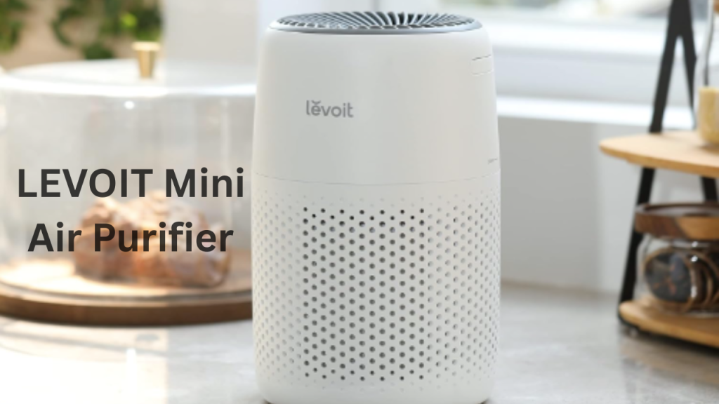 LEVOIT Mini Air Purifier for Bedroom: An Indepth Review